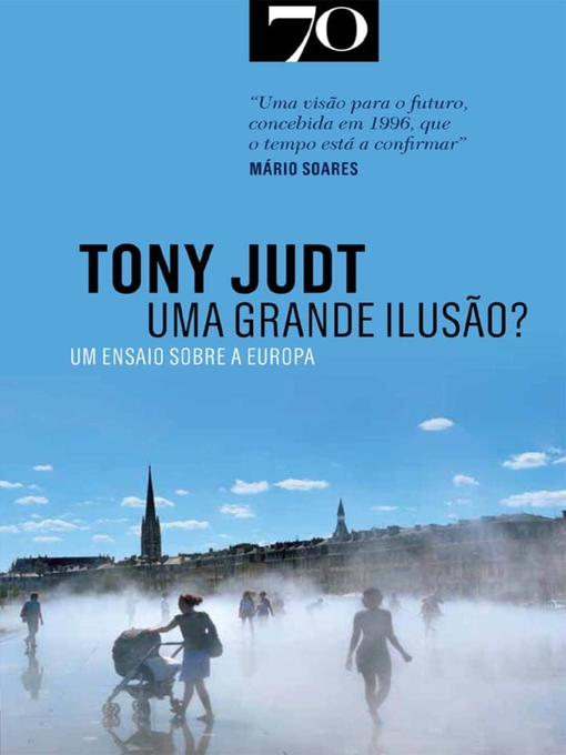 Title details for Uma Grande Ilusão? Ensaio Sobre a Europa by Tony Judt - Available